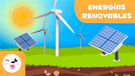 Las Energías Renovables Tipos De Energía Para Niños Youtube