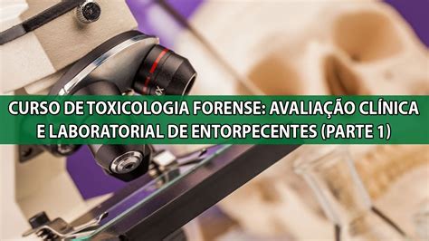 Curso De Toxicologia Forense Avalia O Cl Nica E Laboratorial De