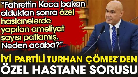 Y Partili Turhan Mezden Fahrettin Koca Ya Zel Hastane Sorusu