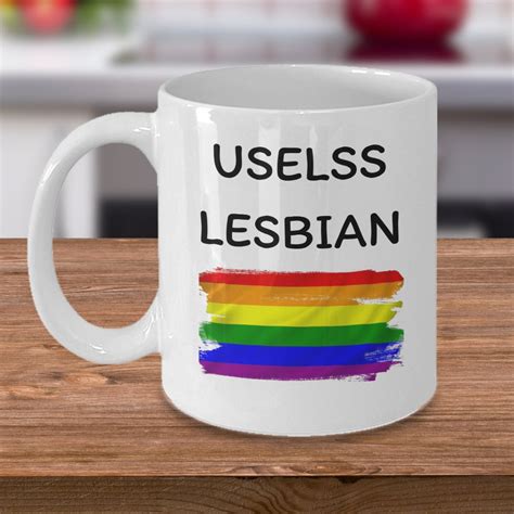 Lesbian Coffee Mug Useless Lesbian Funny Lesbian Girlfriend Etsy
