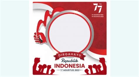 Sambut 17 Agustus Ini 15 Link Twibbon Hari Merdeka 2022 Terbaru