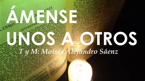 ÁMENSE UNOS A OTROS 7º 24º y 30º Domingo ciclo A EL AMOR DE JESÚS