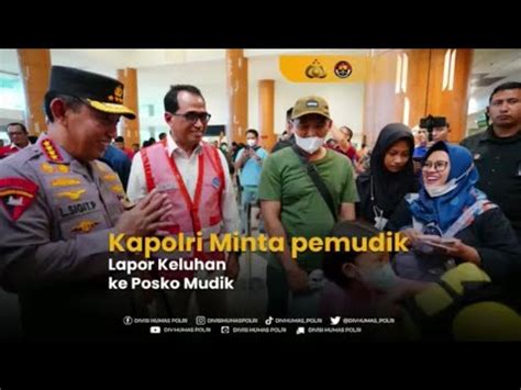 Kapolri Minta Pemudik Lapor Keluhan Ke Posko Mudik YouTube