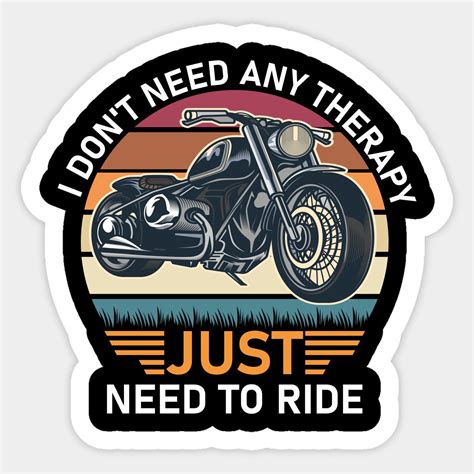 Motorbike Funny Sticker: I Don't Need Any Therapy Just Need To Ride