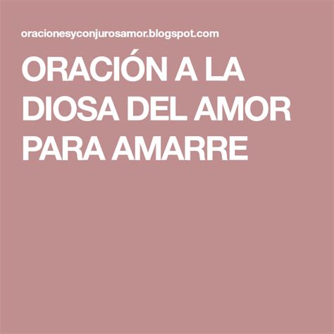 ORACIÓN A LA DIOSA DEL AMOR PARA AMARRE Dios del amor Receta para el