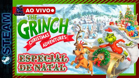 Live O Grinch Aventuras De Natal Steam Youtube