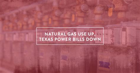 Texas Households Pay Less For Energy As Power Grid Uses More Natural Gas Texans For Natural Gas