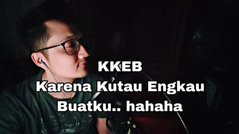 Karena Kutau Engkau Begitu Kkeb Andre Hehanusa Kayangwiji Youtube