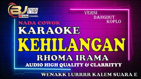 KARAOKE KEHILANGAN RHOMA IRAMA BJ PRO AUDIO HIGH QUALITY YouTube