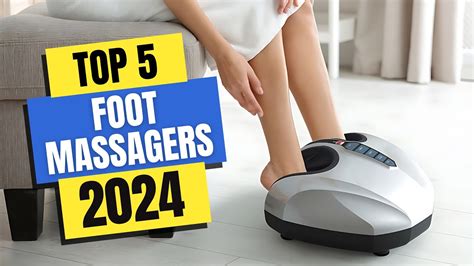 Best Foot Massagers 2024 Which Foot Massager Should You Buy In 2024