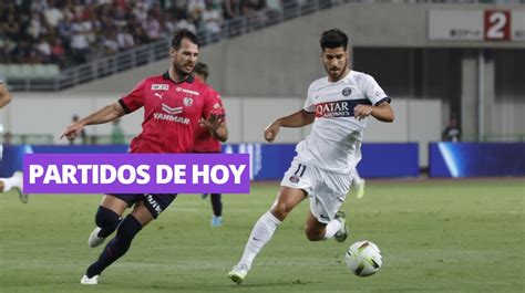 Partidos De Hoy En Vivo Jueves 3 De Agosto Horarios Y Canales Para