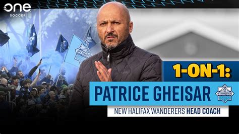 On New Hfx Wanderers Fc Coach Patrice Gheisar Youtube