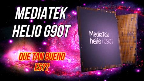 Explicacion Que Tan Bueno Es El Procesador Mediatek Helio G T