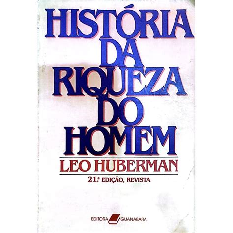 A Historia Da Riqueza Do Homem - História da Riqueza do Homem