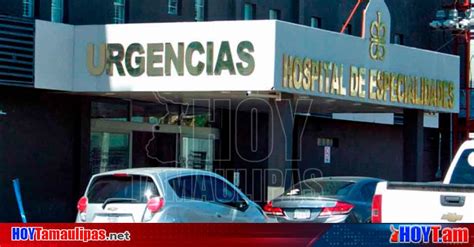 Hoy Tamaulipas Muertos En Tamaulipas Muere En Hospital De Nuevo