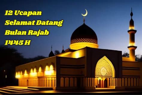 12 Ucapan Selamat Datang Bulan Rajab 1445 H Bagikan Kata Kata Positif