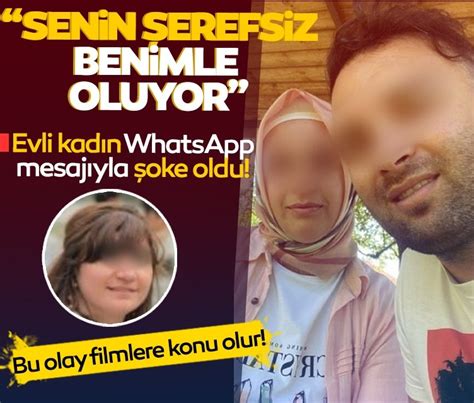 Evli kadın WhatsApptan gelen mesajla şoke oldu Senin evdeki şerefsiz