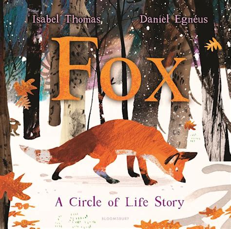 Fox A Circle Of Life Story Isabel Thomas Bloomsbury Childrens Books