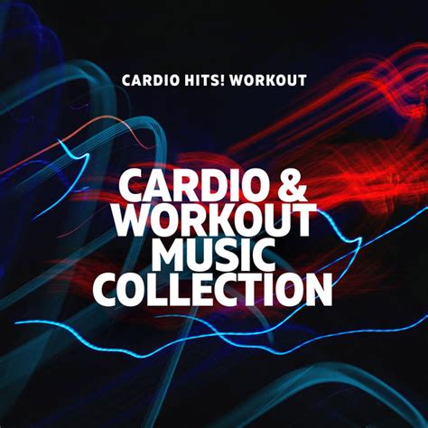 Cardio Workout Music Collection Album By Cardio Hits Workout Spotify