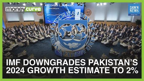 Imf Downgrades Pakistans 2024 Growth Estimate To 2 Dawn News