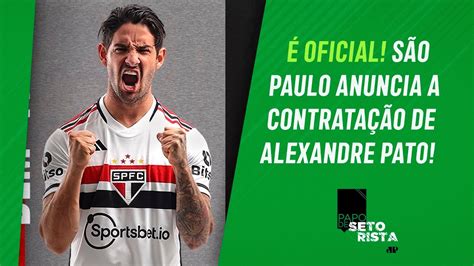 ELE VOLTOU São Paulo ANUNCIA A CONTRATAÇÃO de Alexandre Pato PAPO