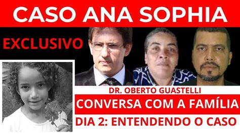 Caso Ana Sophia Conversa A Fam Lia Dr Roberto Guastelli