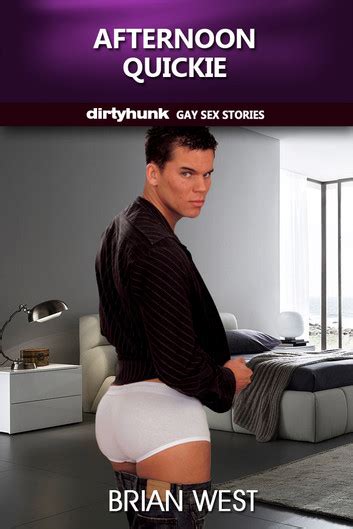 Afternoon Quickie Dirtyhunk Gay Sex Stories EBook By Brian West EPUB Rakuten Kobo United