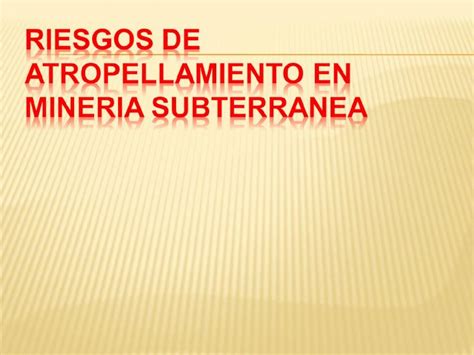 PPT Riesgos De Atropellamiento En Mineria Subterranea DOKUMEN TIPS