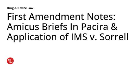 First Amendment Notes Amicus Briefs In Pacira And Application Of Ims V