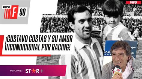 Racing Es Mi Vida Nac Ac Gustavo Costas Y Su Amor Incondicional