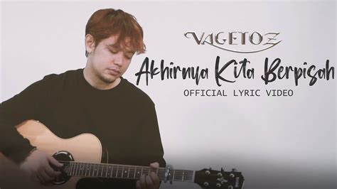 Vagetoz Akhirnya Kita Berpisah Official Lyric Video Youtube