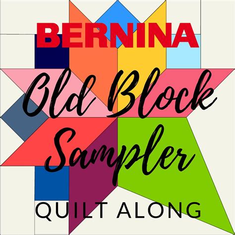 Old Block Quilt Along By Bernina Sewing For Your Life