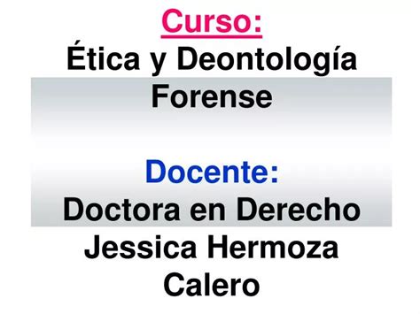 PPT Curso Ética y Deontología Forense Docente Doctora en Derecho