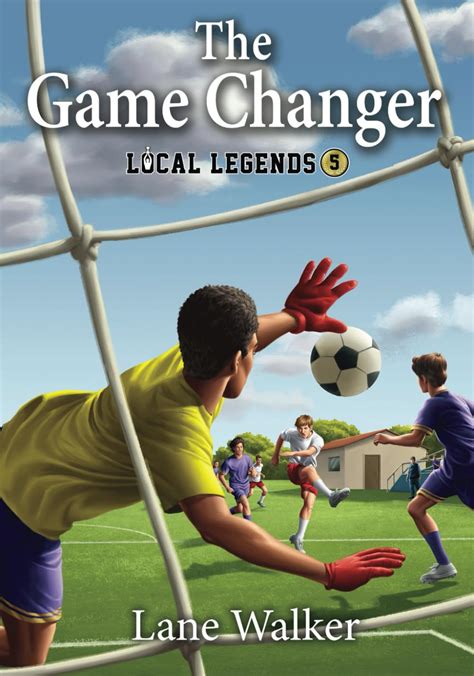 The Game Changer Local Legends Sports Chapter Books For