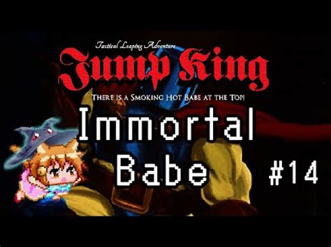 JumpKingImmortal Babe 14ジャンプキング YouTube