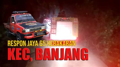 76 Respon Jaya 65 Terjadi Kebakaran Kec Banjang Amuntai YouTube