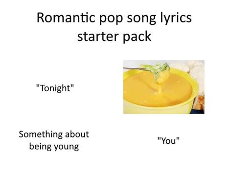 Romantic pop song lyrics starter pack : r/starterpacks