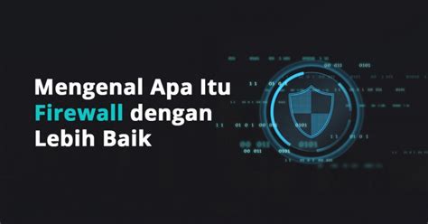 Mengenal Apa Itu Firewall Dengan Lebih Baik Dicoding Blog