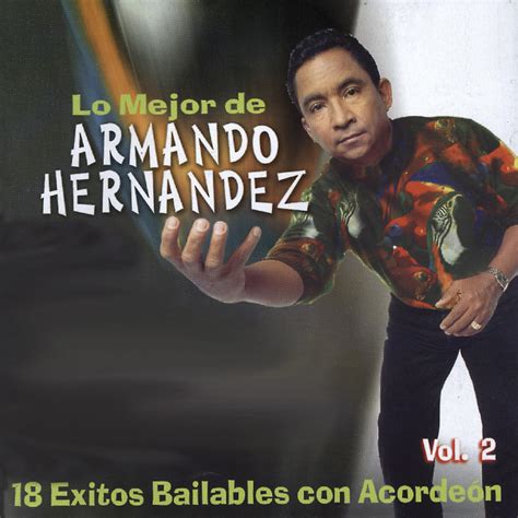 Lo Mejor De Armando Hern Ndez Xitos Bailables Con Acorde N Vol