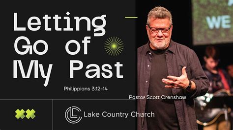 Letting Go Of My Past Pastor Scott Crenshaw Lake Country Church