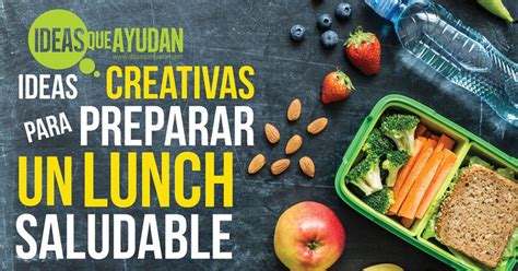 Ideas Creativas Para Preparar Un Lunch Saludable Ideas Que Ayudan