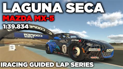 Iracing Laguna Seca Mazda Mx Guided Lap Hot Lap Setup Blap