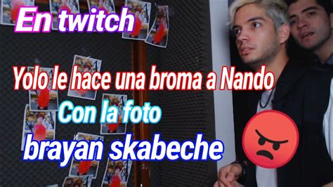 Yolo Le Hace Una Broma A Nando Con La Foto De Brayan Skabeche En Twitch