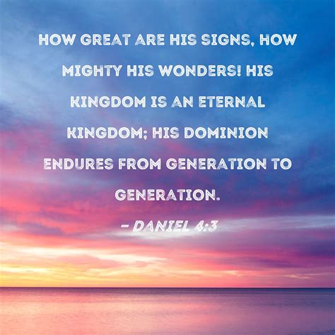 Daniel 4 3 How Great Are His Signs How Mighty His Wonders His Kingdom