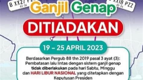 Mulai Hari Ini Hingga 25 April 2023 Ganjil Genap Ditiadakan Di Jakarta