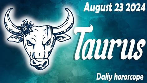 😨you Didnt Expect This 😱 Daily Horoscope Taurus August 23 2024 ♉️ 🌞