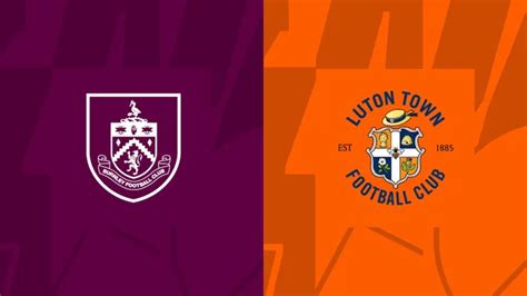 Antisipasi Pertandingan Sengit Prediksi Burnley Vs Luton Town Di Liga