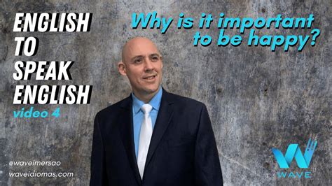 Why is it important to be happy? - English to speak English (video 4 ...