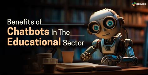 Benefits of Chatbots In The Educational Sector