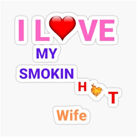 I Love My Smokin Hot Wife Sticker By Kings Style Redbubble